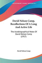 Cover Art for 9781104242664, David Nelson Camp, Recollections of a Long and Active Life by David Nelson Camp
