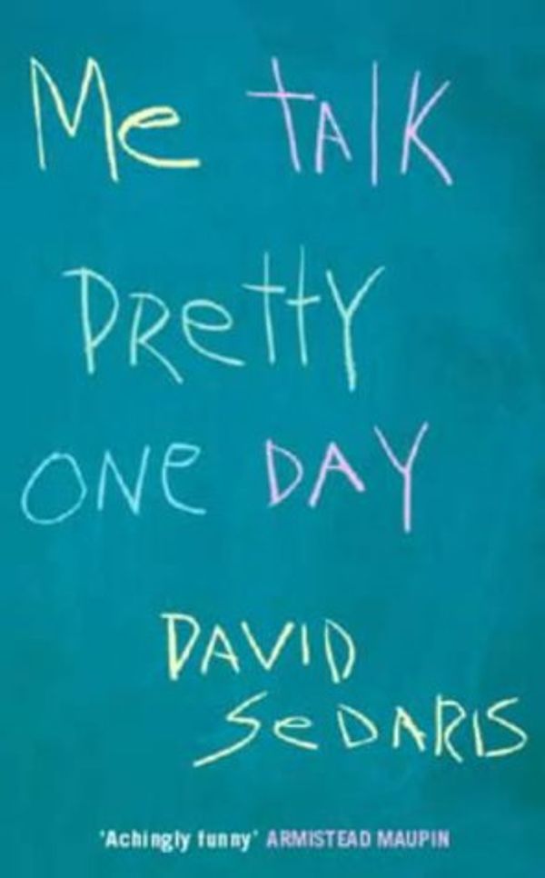 Cover Art for 9780349113906, Me Talk Pretty One Day by David Sedaris