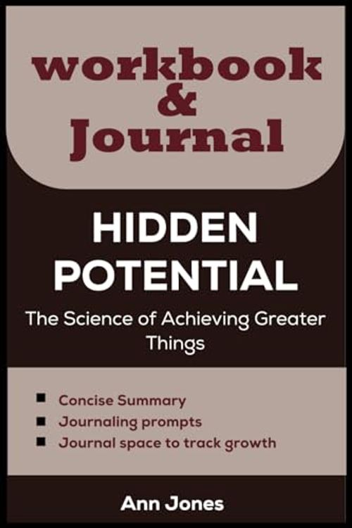 Cover Art for B0CL8JXQRL, Workbook and Journal for Hidden Potential by Adam Grant: The Science of Achieving Greater Things by Ann Jones