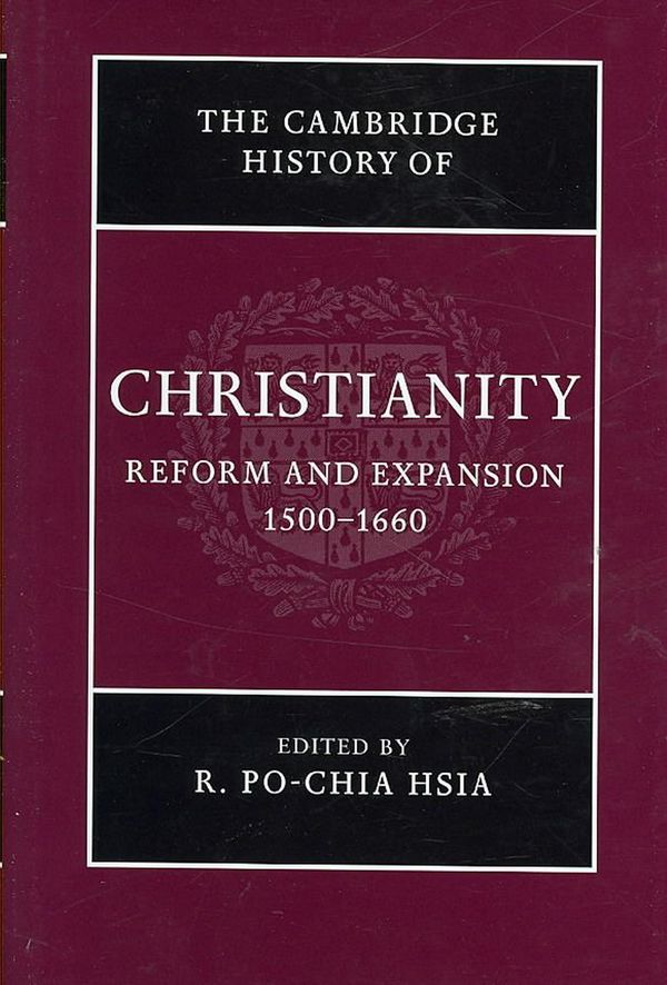 Cover Art for 9780521811620, Cambridge History of Christianity: Volume 6, Reform and Expansion 1500-1660 by R. Po-chia Hsia