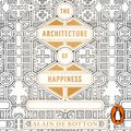 Cover Art for 9780141807379, The Architecture of Happiness by Alain de Botton, Alain de Botton, Alain de Botton