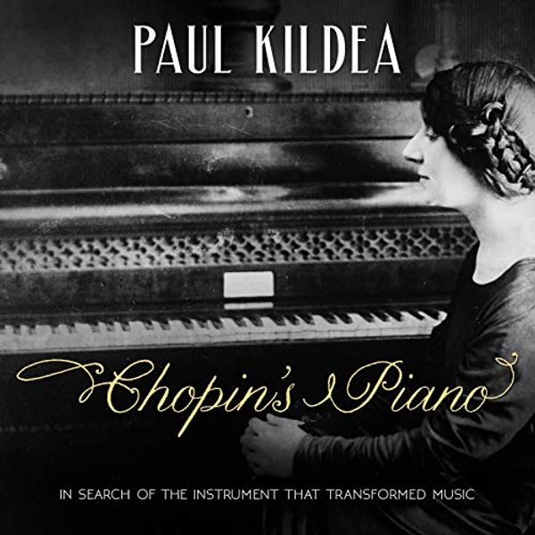 Cover Art for 9781684416561, Chopin's Piano: In Search of the Instrument that Transformed Music by Paul Kildea