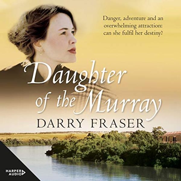 Cover Art for B07PHLDG87, Daughter of the Murray by Darry Fraser