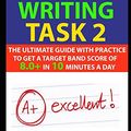 Cover Art for 9781549683244, IELTS Writing Task 2: The Ultimate Guide with Practice to Get a Target Band Score of 8.0+ In 10 Minutes a Day by Rachel Mitchell