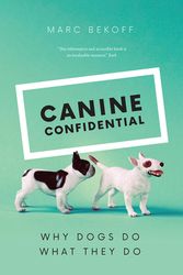 Cover Art for 9780226755694, Canine Confidential: Why Dogs Do What They Do by Marc Bekoff