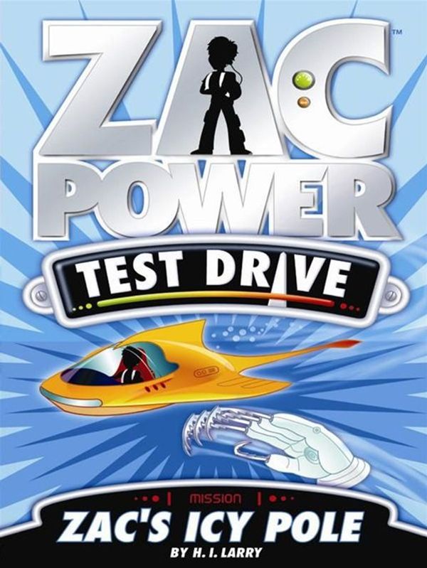 Cover Art for 9781742733142, Zac Power Test Drive: Zac's Icy Pole by H. I. Larry