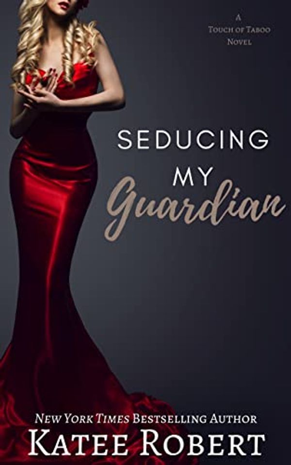 Cover Art for B08XWKK8VT, Seducing My Guardian (A Touch of Taboo) by Katee Robert