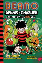 Cover Art for 9780755503599, Beano Dennis & Gnasher: Attack of the Evil Veg: The funny new illustrated Beano children’s book for 2022 – perfect for kids aged 7, 8 and 9 by Daley, I.P, Beano Studios