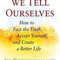 Cover Art for B01MSUTHJ6, The Lies We Tell Ourselves: How to Face the Truth, Accept Yourself, and Create a Better Life by Jon Frederickson