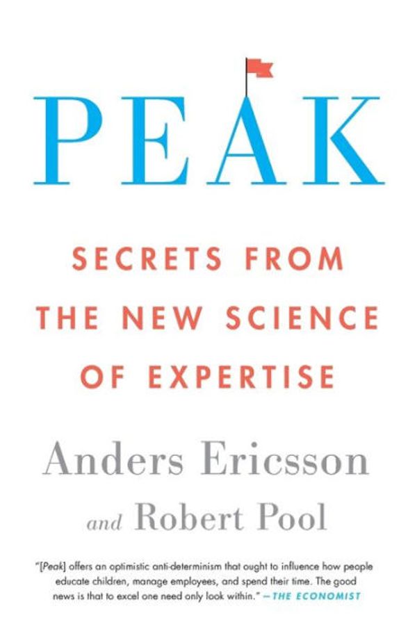 Cover Art for 9780544456259, Peak: Secrets from the New Science of Expertise by Robert Pool, Anders Ericsson