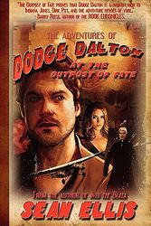 Cover Art for 9780982609996, The Adventures of Dodge Dalton at the Outpost of Fate by Sean Ellis