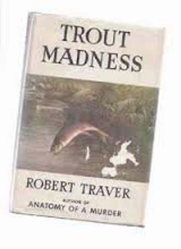 Cover Art for 9780312820404, Trout Madness by Robert Traver