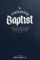 Cover Art for 9781952599361, The Confessing Baptist by Robert Gonzales, Jr.
