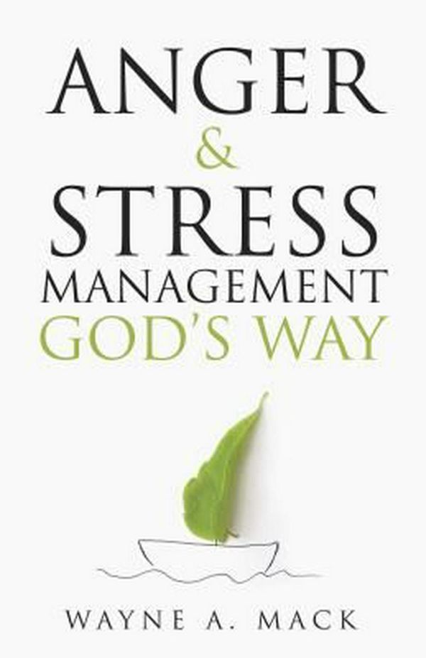 Cover Art for 9781629952956, Anger and Stress Management God's Way by Wayne A. Mack