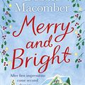 Cover Art for B06X3VRZ3X, Merry and Bright: A Christmas Novel by Debbie Macomber