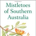 Cover Art for B004Z4P41M, Mistletoes of Southern Australia by David M. Watson