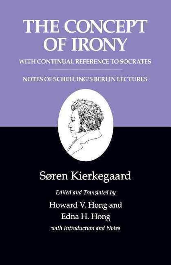 Cover Art for 9780691020723, Kierkegaard's Writings: Concept of Irony, with Continual Reference to Socrates/Notes of Schelling's Berlin Lectures v. 2 by Søren Kierkegaard