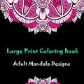 Cover Art for 9798670556583, Large print coloring book: adult mandala designs: Adult Coloring Book Featuring Beautiful Mandalas Designed to Soothe the Soul. Coloring Pages For Meditation And Happiness by Shop Press,, RK