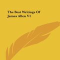 Cover Art for 9781425453268, The Best Writings Of James Allen V1 by JamesF Allen