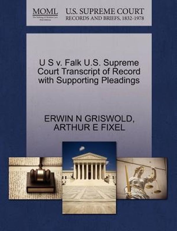 Cover Art for 9781270622352, U S v. Falk U.S. Supreme Court Transcript of Record with Supporting Pleadings by Erwin N. Griswold, Arthur E. Fixel