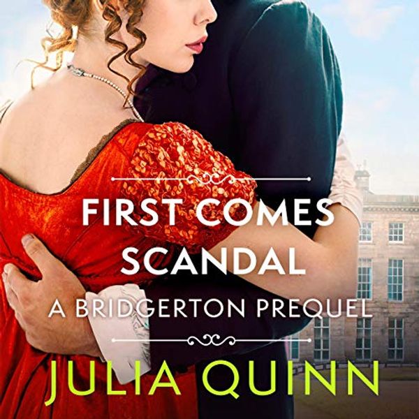 Cover Art for B08T9YBLPS, First Comes Scandal: A Bridgerton Prequel (The Rokesbys, Book 4) by Julia Quinn