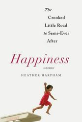 Cover Art for 9781250131560, Happiness by Heather Harpham