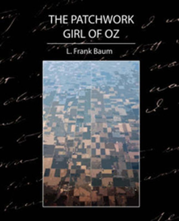 Cover Art for 9781594629341, The Patchwork Girl of Oz by L. Frank Baum, L. Frank Baum