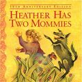 Cover Art for 9781555835439, Heather Has Two Mommies by Leslea Newman