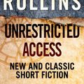 Cover Art for 9780062686824, Unrestricted Access: New and Classic Short Fiction by James Rollins