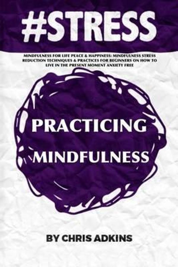 Cover Art for 9781508401834, #StressMindfulness for Life Peace and Happiness: Mindf... by Adkins, Chris
