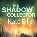 Cover Art for 9781405515078, The Shadow Collector by Kate Ellis