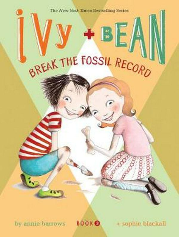 Cover Art for 9780811856836, Ivy and Bean Break the Fossil Record by Annie Barrows