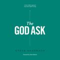 Cover Art for B00NAFMSPW, The God Ask: A Fresh, Biblical Approach to Personal Support Raising by Steve Shadrach