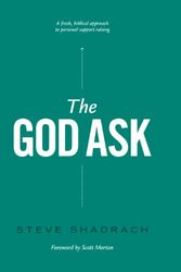Cover Art for B00NAFMSPW, The God Ask: A Fresh, Biblical Approach to Personal Support Raising by Steve Shadrach