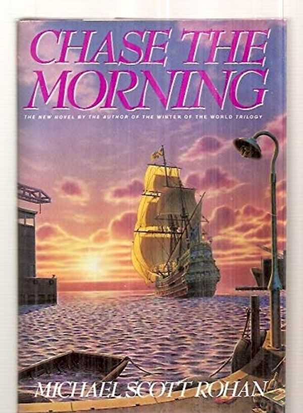 Cover Art for 9780688088859, Chase the Morning by Michael Scott Rohan