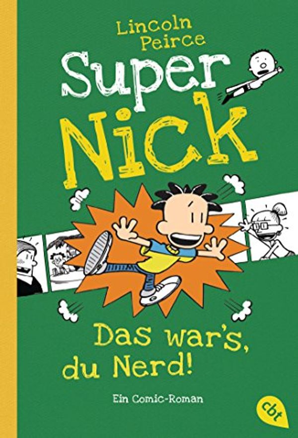 Cover Art for 9783570312209, Super Nick - Das war’s, du Nerd!: Ein Comic-Roman by Lincoln Peirce