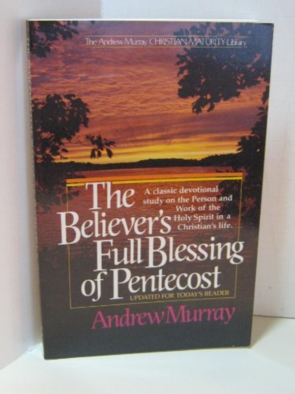 Cover Art for 9780871235978, The Believer's Full Blessing of Pentecost (The Andrew Murray Christian Maturity Library) by Murray, Andrew