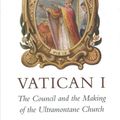 Cover Art for 9780674979987, Vatican IThe Council and the Making of the Ultramontane ... by John W. O'Malley