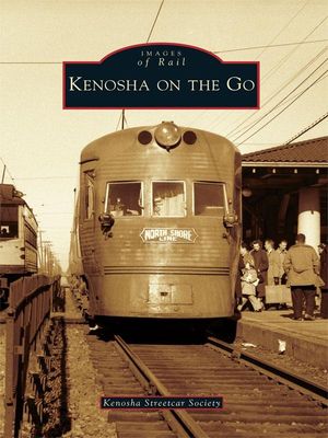 Cover Art for 9781439618813, Kenosha on the Go by Kenosha Streetcar Society