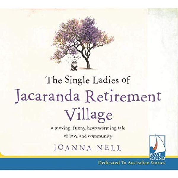 Cover Art for 9781528841085, The Single Ladies of Jacaranda Retirement Village by Joanna Nell