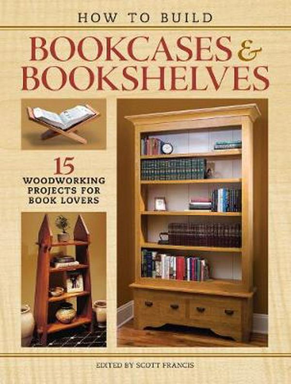 Cover Art for 9781440346637, How to Build Bookcases & Bookshelves15 Woodworking Projects for Book Lovers by Scott Francis
