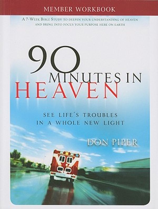Cover Art for 9780800720575, 90 Minutes in Heaven Member Workbook: Seeing Life's Troubles in a Whole New Light by Don Piper