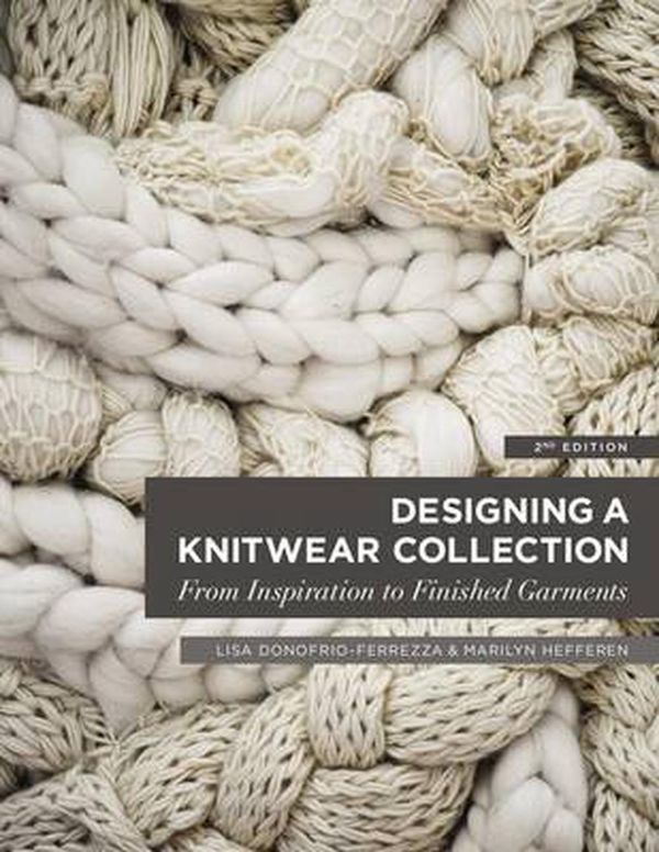 Cover Art for 9781501313820, Designing a Knitwear Collection: From Inspiration to Finished Garment by Donofrio-Ferrezza, Lisa, Marilyn Hefferen