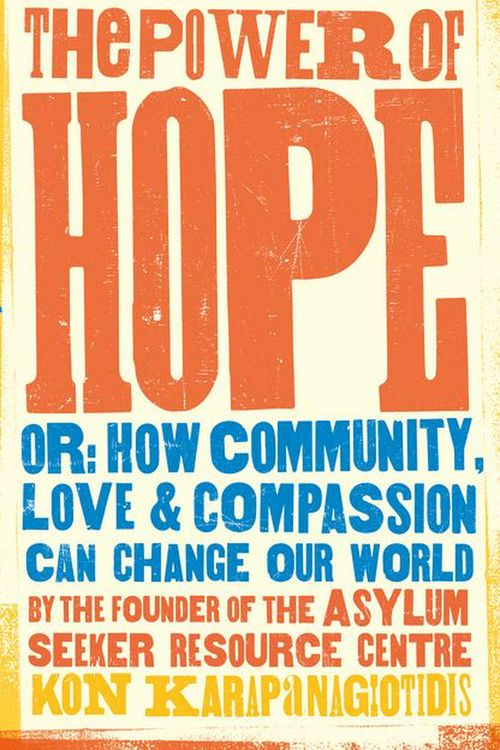 Cover Art for 9781460755136, The Power Of Hope by Kon Karapanagiotidis