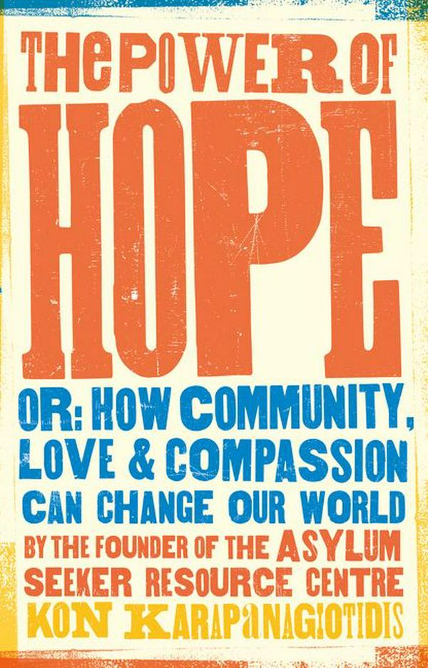 Cover Art for 9781460755136, The Power Of Hope by Kon Karapanagiotidis