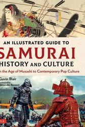 Cover Art for 9784805316597, An Illustrated Guide to Samurai History and Culture: From the Age of Musashi to Contemporary Pop Culture by Gavin Blair