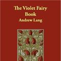 Cover Art for 9781406860894, The Violet Fairy Book by Andrew Lang