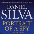 Cover Art for 9780007433308, Portrait of a Spy (Gabriel Allon 11) by Daniel Silva