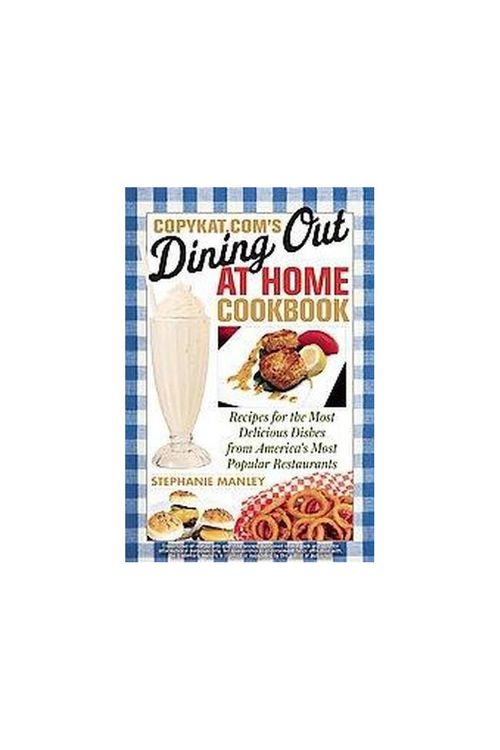 Cover Art for 9781569757826, Copykat.Com's Dining Out at Home Cookbook by Stephanie Manley