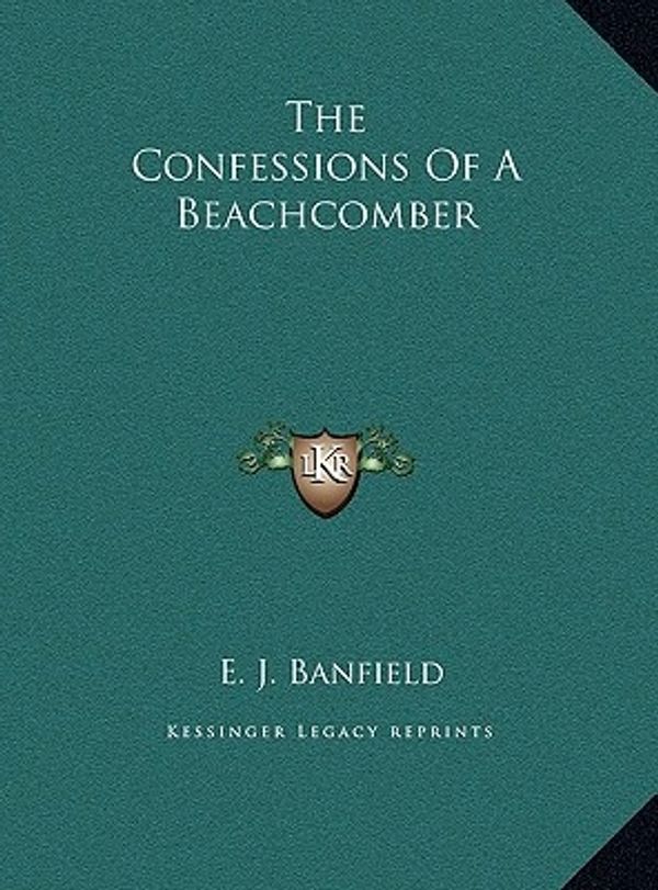 Cover Art for 9781169728042, The Confessions of a Beachcomber by E J. Banfield